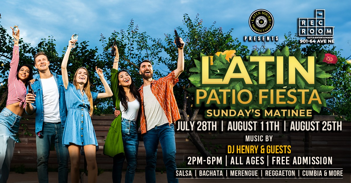 LATIN PATIO FIESTA @ THE REC ROOM YYC