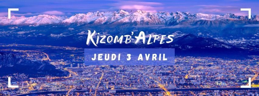 KIZOMB’ALPES Jeudi 3 avril - Soirée Mensuelle Grenobloise