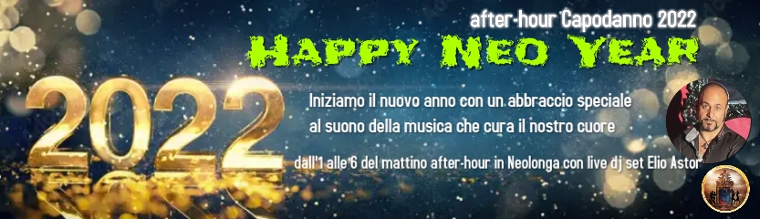 Happy Neo year - Capodanno Neolonga le 2 Porte Afterhour DJ Astor