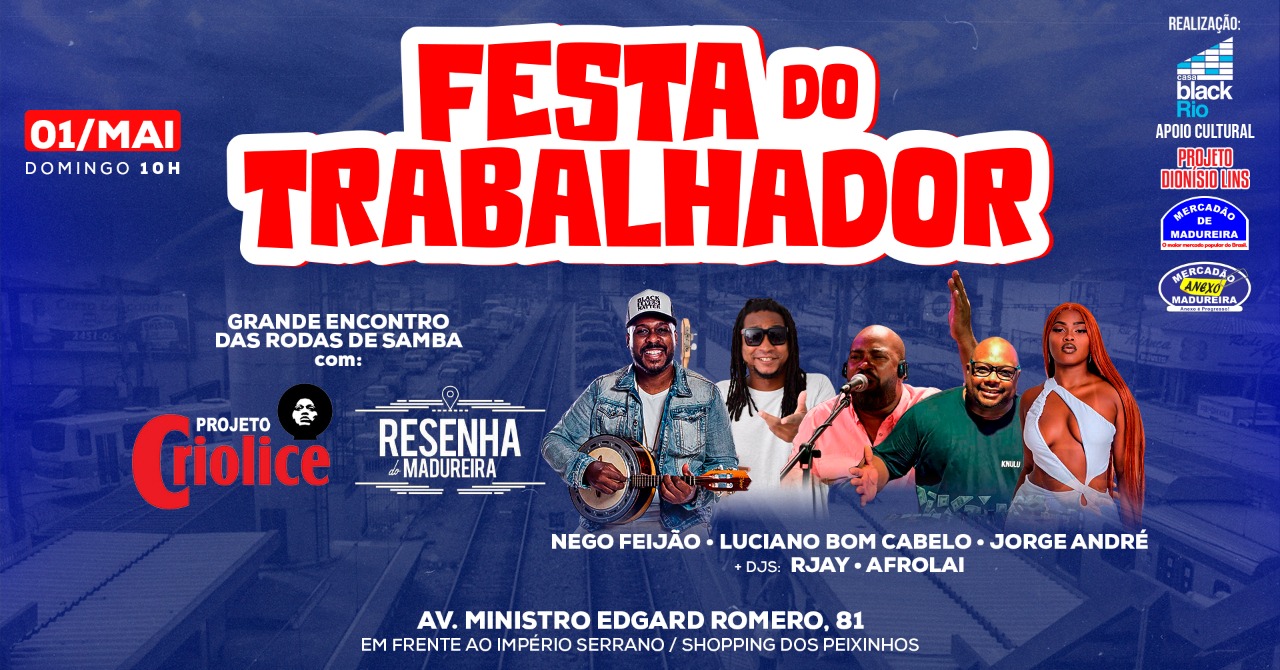 FESTA DO TRABALHADOR :: MADUREIRA - Criolice , Resenha do Madureira, e muito Mais.