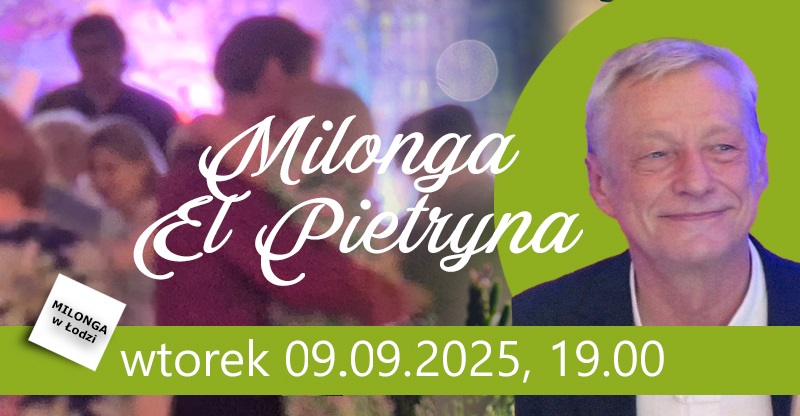Milonga EL Pietryna 09.09.2025 WTOREK godz. 19:00 Łódź ul Piotrkowska 17 Tango DJ Jacek Mazurkiewicz