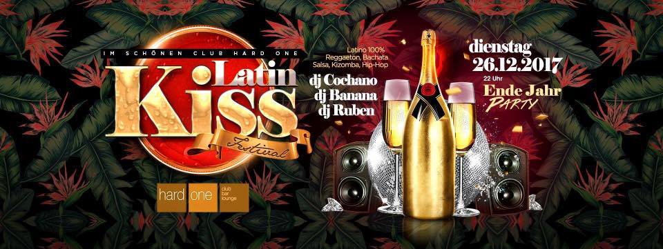Latin Kiss Festival - Ende Jahr Party - Dienstag 26.12.17