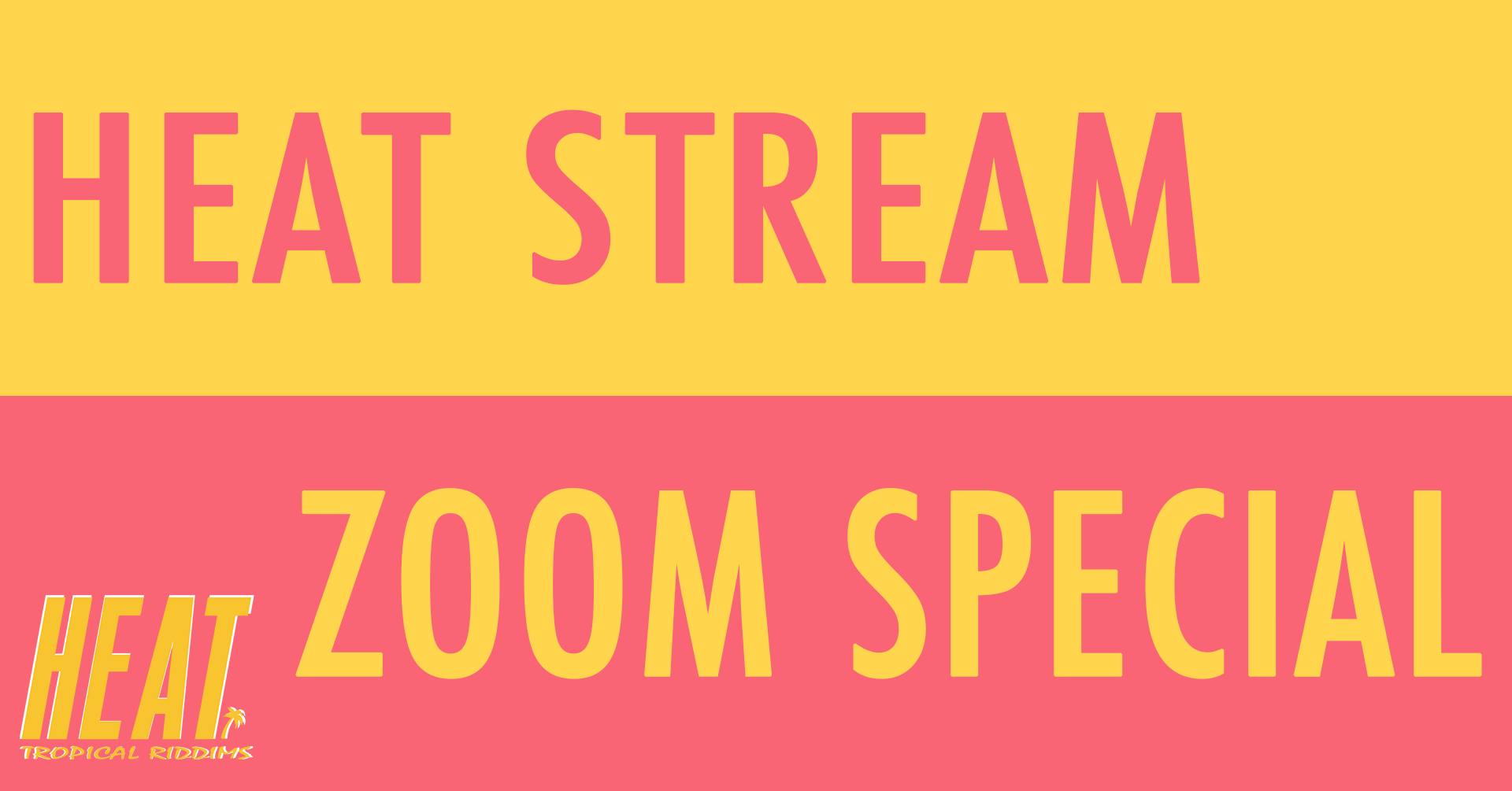 HEAT STREAM - ZOOM SPECIAL