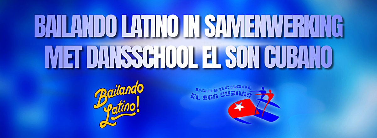 Bailando Latino in samenwerking met dansschool El Son Cubano.