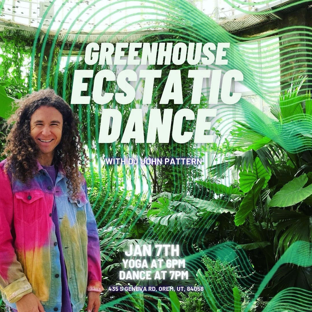 Greenhouse Ecstatic Dance w DJ John Pattern