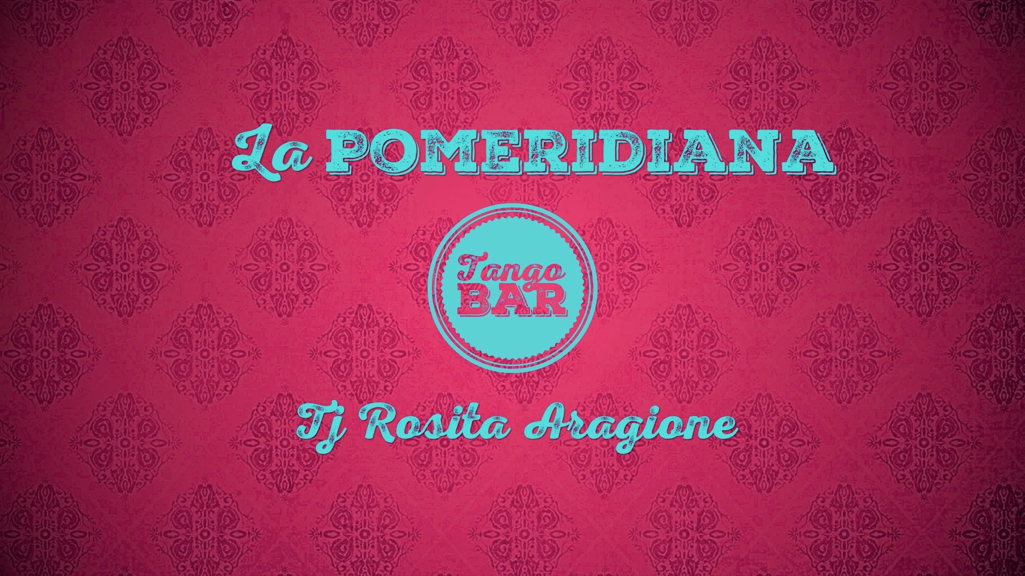 La Pomeridiana - Tj Rosita Aragione