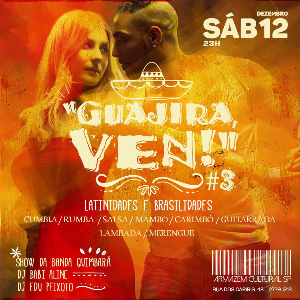 GUAJIRA, VEN! #3 ~ Latinidades e Brasilidades ~ Show da Banda Quimbará ~ Double Tequila até à 1h