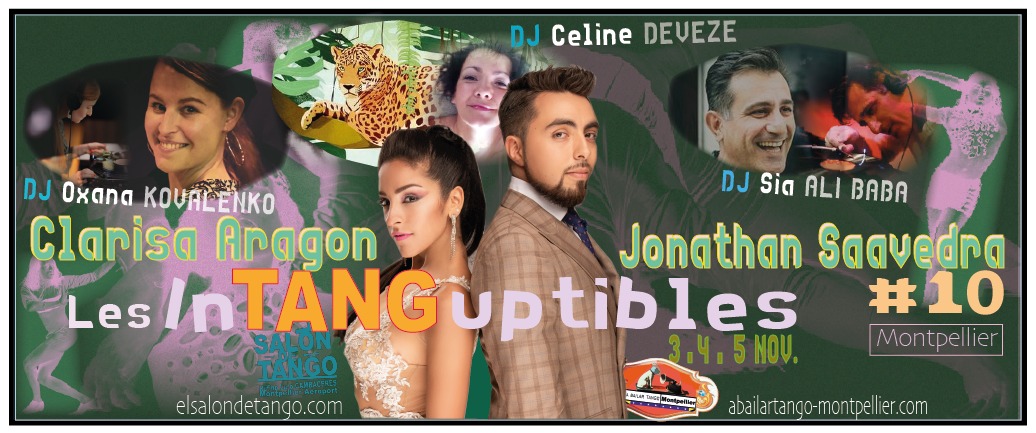 ★ Clarisa Aragon & Jonathan Saavedra Les INTANGUPTIBLES #10 3 4 5 NOV Montpellier Salon de Tango ★