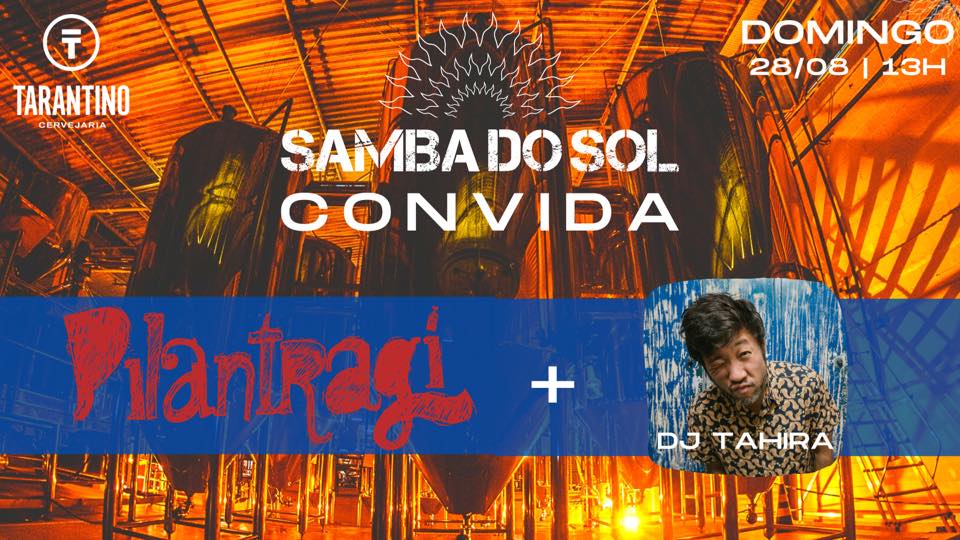 SAMBA DO SOL + PILANTRAGI + DJ TAHIRA na TARANTINO