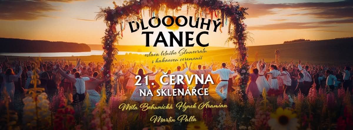 Dlooouhý tanec - oslava letního Slunovratu s kakaovou ceremonií + DJ Martin Palla