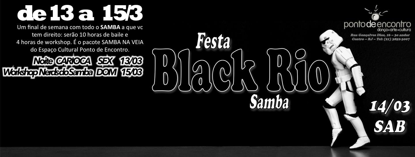 (( BLACK RIO SAMBA )) 14 03 SAB 21h R$ 10